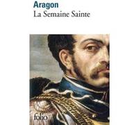 Louis Aragon – La Semaine Sainte – Poche – Gallimard