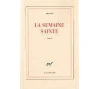 Louis Aragon – La Semaine Sainte – Roman – Gallimard
