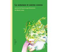 La semeuse et autres contes: autour de l'oeuvre agroféministe de Marie Labat