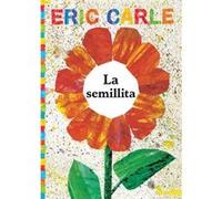 La Semillita the Tiny Seed by Eric Carle & Translated by Alexis Romay Eric Carle Translated by Alexis Romay (Auteur)