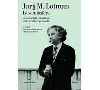 La semiosfera. L'asimmetria e il dialogo nelle strutture pensanti. Nuova ediz.