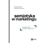La sémiotique dans le marketing - Krzysztof Polak, Marzena Żurawicka (Buch auf Polnisch)