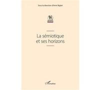 La sémiotique et ses horizons Amir Biglari (Collection dirigée par)