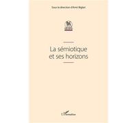 Amir Biglari – La sémiotique et ses horizons – Essai – L'Harmattan, broché