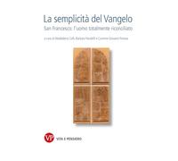 La semplicità del Vangelo. San Francesco l’uomo totalmente riconciliato