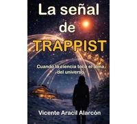 La señal de TRAPPIST: Cuando la ciencia toca el alma del universo