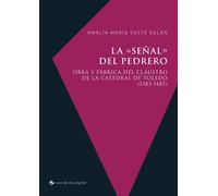 La «señal» del pedrero Obra y fábrica del claustro de la catedral de Toledo (1383-1485) - Amalia María Yuste Galán - Casa De Velazquez - broché - Etude