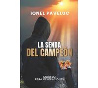 LA SENDA DEL CAMPEÓN: MODELO PARA GENERACIONES