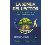 LA SENDA DEL LECTOR: DE LA FICCIÓN A LA REALIDAD SOCIAL: Ensayos, crónicas y reflexiones desde el rincón de un bibliófilo