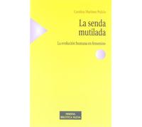La senda mutilada: La evolución humana en femenino