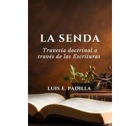 La Senda: Travesía Doctrinal a Través de las Escrituras