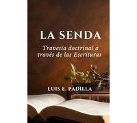 La Senda: Travesía Doctrinal a Través de las Escrituras