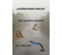 LA SEÑORA MARIA Y DON LUIS: SOLO QUISIERON QUERERSE