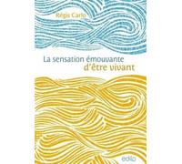 La sensation émouvante d'être vivant