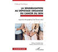 La sensibilisation au dépistage organisé du cancer du sein Approche ethnographique des femmes relais - Olatoyé Kotchikpa - L'harmattan - broché - Essai