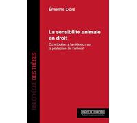 La sensibilité animale en droit.: Contribution à la réflexion sur la protection de l'animal