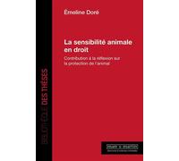 La sensibilité animale en droit. Contribution à la réflexion sur la protection de l'animal - Émeline Doré - Mare & Martin - broché - Etude