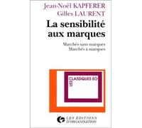 La sensibilité aux marques Marchés sans marques, marchés à marques - Jean-Noël Kapferer - Organisation Eds D' - broché - Livre
