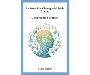 La Sensibilité Chimique Multiple M.C.S. ''Comprendre l’essentiel''