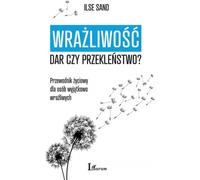 La sensibilité. Un don ou une malédiction ? Un guide de vie pour les personnes extrêmement sensibles