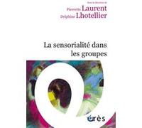La sensorialité dans les groupes Pierrette Laurent (Auteur), Delphine Lhotellier (Auteur)