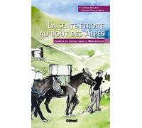 La sente étroite au bout des Alpes: Carnets de voyage dans le Mercantour