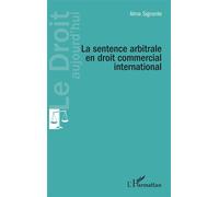 La sentence arbitrale en droit commercial international - Alma Signorile - L'harmattan - broché - Etude