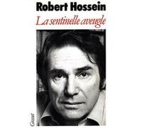 La sentinelle aveugle Robert Hossein (Auteur)