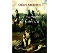 La sentinelle de Cabrera - Gildard Guillaume - Fayard - broché - Roman