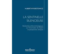La sentinelle silencieuse Recherches phénoménologiques sur l'incarnation de l'esprit et perspectives cliniques - Hubert Wykretowicz - Hermann - broché - Essai