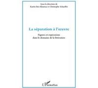 Karim Ben Khamsa – La séparation à l'oeuvre – Figures et expressions en littérature – Broché
