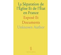 La Séparation de l'Église Et de l'État en France: Exposé Et Documents