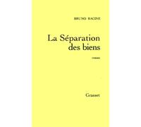 La séparation des biens - Bruno Racine - Grasset - Livre