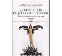 La Séparation Des Eglises Et De L'etat - Genèse Et Développement D'une Idée (1789-1905)