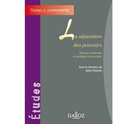 La séparation des pouvoirs - Théorie contestée et pratique renouvelée