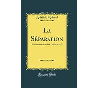La Séparation: Discussion de la Loi, (1904-1905) (Classic Reprint)
