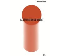 La séparation du monde - Mathilde Girard - Exces - broché - Roman