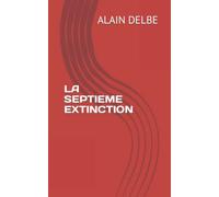 LA SEPTIEME EXTINCTION