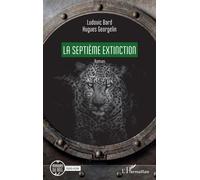 La septième extinction - Ludovic Bard - L'harmattan - broché - Roman
