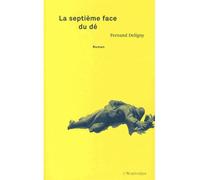 La Septième face du dé - Fernand Deligny - L'arachneen - broché - Roman