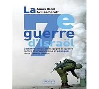 La septième guerre d'Israël: Comment nous avons gagné la guerre contre les Palestiniens et pourquoi nous l'avons perdue