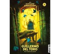 La Septième Obsession HS n°23 : Guillermo del Toro - Octobre Novembre 2025 La Septième Obsession (Auteur), Benjamin Lacombe (Illustration)