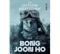 La Septième Obsession n°57 : Bong Joon Ho - Mars/Avril 2025