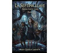 La Séptima Llave.: Primera puerta, Tierra. Parte I