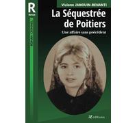 La Séquestrée de Poitiers: Une affaire sans précédent