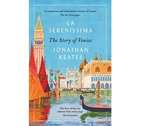 La Serenissima: The Story of Venice