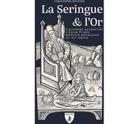 La seringue et l'or Christophe Meunier (Auteur)