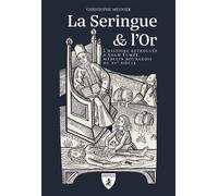 La seringue et l'or L'histoire retrouvée d'Adam Fumée, médecin bourgeois du XVème siècle - Christophe Meunier - Hugues De Chivre - broché - Biographie