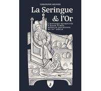 La Seringue & l'Or: L'histoire retrouvée d'Adam Fumée, médecin bourgeois du XVe siècle