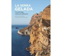 La Serra Gelada: Un paisatge cultural mil·lenari